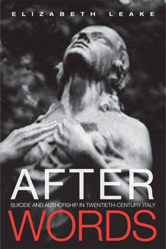 After Words: Suicide and Authorship in Twentieth-Century Italy