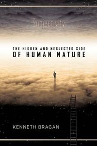 Cover image for Subjectivity: The Hidden and Neglected Side of Human Nature