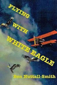 Cover image for Flying With White Eagle: Pioneer Homesteader and Bush Pilot