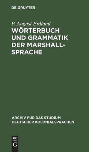 Cover image for Woerterbuch Und Grammatik Der Marshall-Sprache: Nebst Ethnographischen Erlauterungen Und Kurzen Sprachubungen