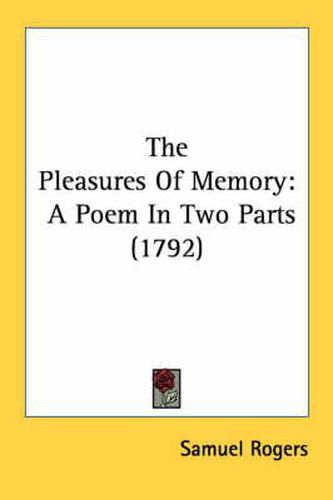 The Pleasures Of Memory: A Poem In Two Parts (1792)