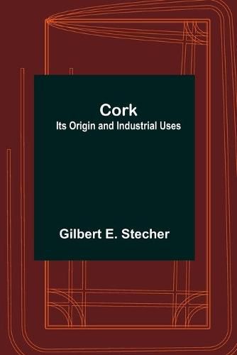 Cork: Its Origin and Industrial Uses