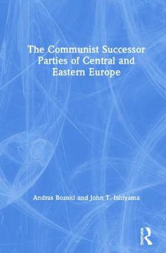 Cover image for The Communist Successor Parties of Central and Eastern Europe