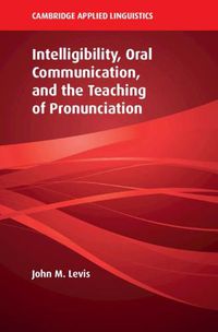 Cover image for Intelligibility, Oral Communication, and the Teaching of Pronunciation