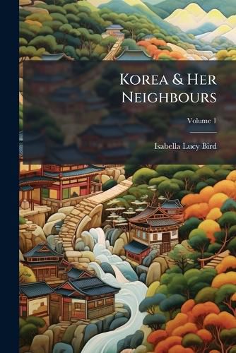 Cover image for Korea & Her Neighbours