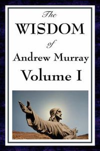 Cover image for The Wisdom Of Andrew Murray Vol I