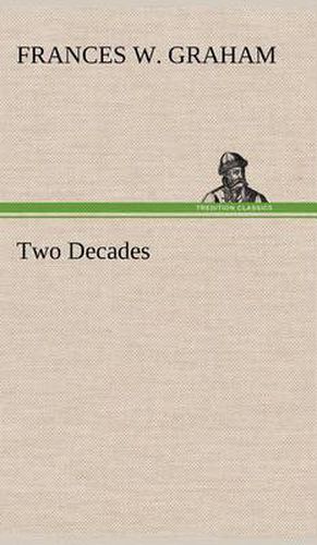 Cover image for Two Decades A History of the First Twenty Years' Work of the Woman's Christian Temperance Union of the State of New York