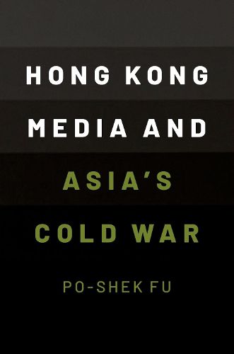 Cover image for Hong Kong Media and Asia's Cold War