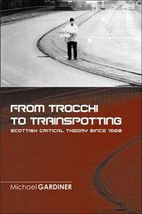 Cover image for From Trocchi to Trainspotting: Scottish Critical Theory Since 1960