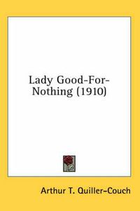 Cover image for Lady Good-For-Nothing (1910)