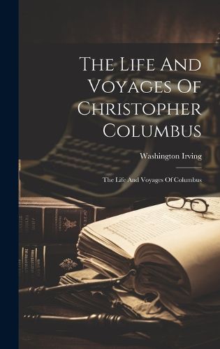 Cover image for The Life And Voyages Of Christopher Columbus