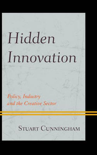 Cover image for Hidden Innovation: Policy, Industry and the Creative Sector