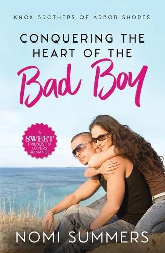 Cover image for Conquering the Heart of the Bad Boy: A Sweet Friends to Lovers Romance