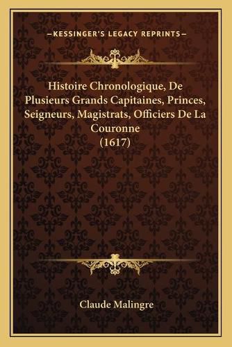 Cover image for Histoire Chronologique, de Plusieurs Grands Capitaines, Princes, Seigneurs, Magistrats, Officiers de La Couronne (1617)