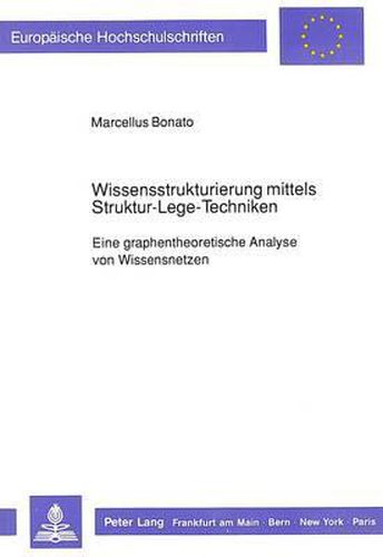 Cover image for Wissensstrukturierung Mittels Struktur-Lege-Techniken: Eine Graphentheoretische Analyse Von Wissensnetzen