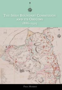 Cover image for The Irish Boundary Commission and Its Origins 1886-1925