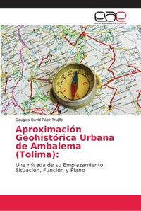 Cover image for Aproximacion Geohistorica Urbana de Ambalema (Tolima)