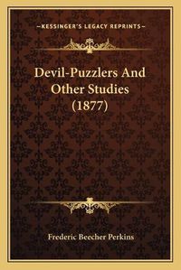 Cover image for Devil-Puzzlers and Other Studies (1877)