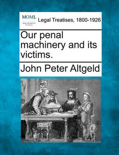 Cover image for Our Penal Machinery and Its Victims.