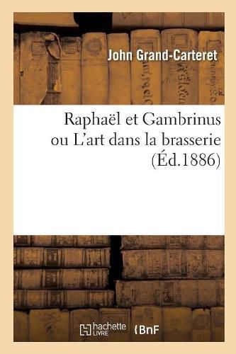 Raphael Et Gambrinus Ou l'Art Dans La Brasserie