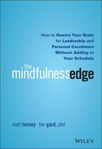 Cover image for The Mindfulness Edge - How to Rewire Your Brain for Leadership and Personal Excellence Without Adding to Your Schedule