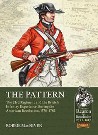 Cover image for The Pattern: The 33rd Regiment in the American Revolution, 1770-1783