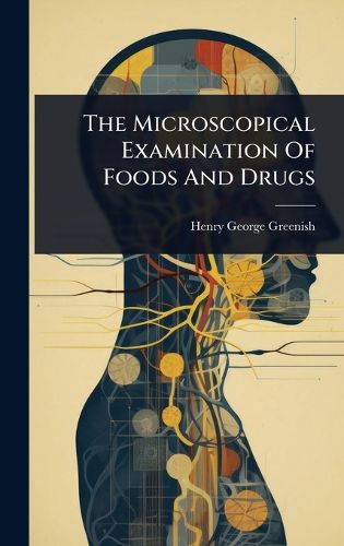 Cover image for The Microscopical Examination Of Foods And Drugs