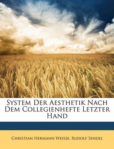 System Der Aesthetik Nach Dem Collegienhefte Letzter Hand