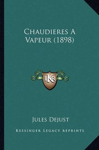 Cover image for Chaudieres a Vapeur (1898)