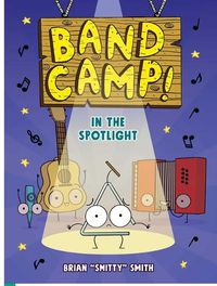 Cover image for Band Camp! 3: In the Spotlight (Band Camp! #3)(A Little Bee Graphic Novel Series for Kids)