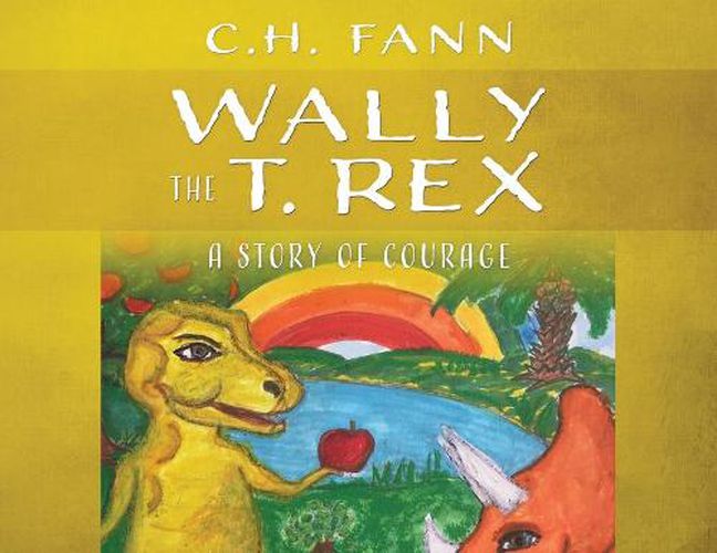 Cover image for Wally the T. Rex: A Story of Courage