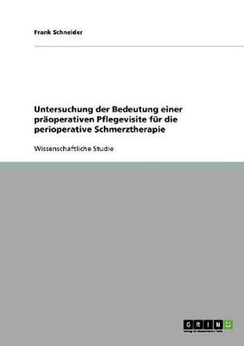 Cover image for Untersuchung der Bedeutung einer praoperativen Pflegevisite fur die perioperative Schmerztherapie