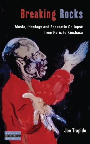 Cover image for Breaking Rocks: Music, Ideology and Economic Collapse, from Paris to Kinshasa