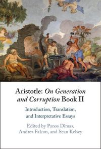 Cover image for Aristotle: On Generation and Corruption Book II: Introduction, Translation, and Interpretative Essays