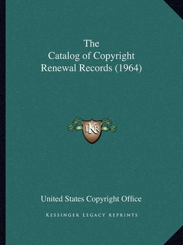 Cover image for The Catalog of Copyright Renewal Records (1964)