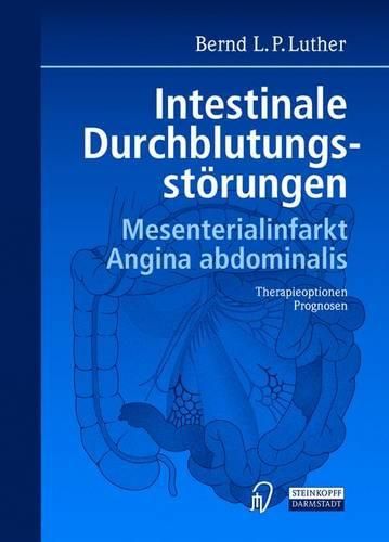 Cover image for Intestinale Durchblutungsstarungen: Mesenterialinfarkt. Angina Abdominalis. Therapieoptionen. Prognosen.