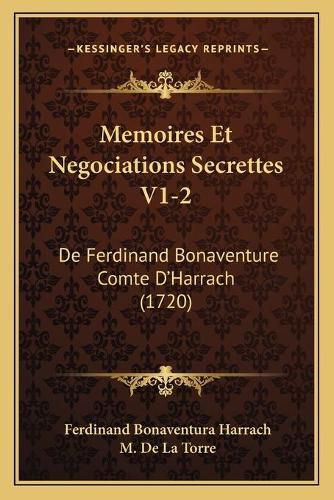 Cover image for Memoires Et Negociations Secrettes V1-2: de Ferdinand Bonaventure Comte D'Harrach (1720)