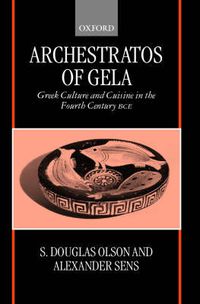 Cover image for Archestratos of Gela: Greek Culture and Cuisine in the Fourth Century BC