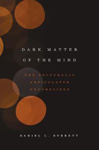 Cover image for Dark Matter of the Mind: The Culturally Articulated Unconscious