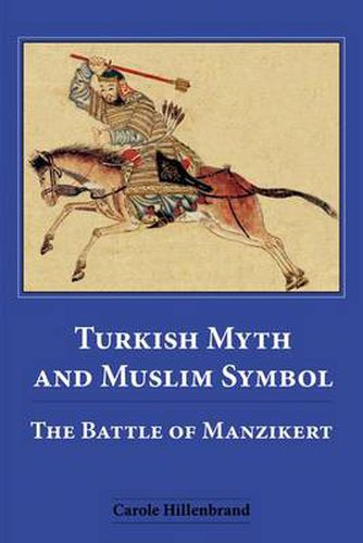 Turkish Myth and Muslim Symbol: The Battle of Manzikert