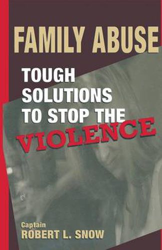 Cover image for Family Abuse: Tough Solutions to Stop the Violence