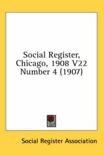 Cover image for Social Register, Chicago, 1908 V22 Number 4 (1907)