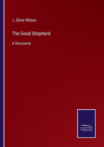 The Good Shepherd: A Discourse