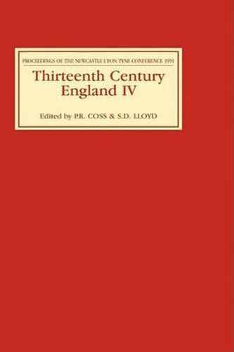 Thirteenth Century England IV: Proceedings of the Newcastle upon Tyne Conference 1991