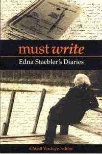 Cover image for Must Write: Edna Staebler's Diaries