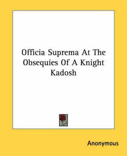 Cover image for Officia Suprema at the Obsequies of a Knight Kadosh