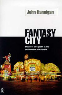 Cover image for Fantasy City: Pleasure and Profit in the Postmodern Metropolis