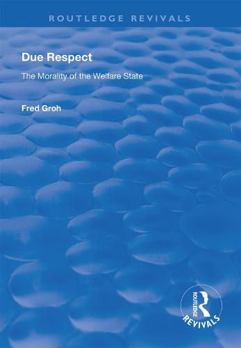 Cover image for Due Respect: The Morality of the Welfare State