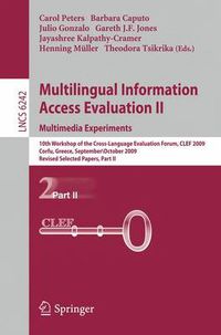 Cover image for Multilingual Information Access Evaluation II - Multimedia Experiments: 10th Workshop of the Cross-Language Evaluation Forum, CLEF 2009, Corfu, Greece, September 30 - October 2, 2009, Revised Selected Papers, Part II