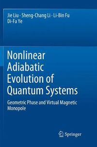 Cover image for Nonlinear Adiabatic Evolution of Quantum Systems: Geometric Phase and Virtual Magnetic Monopole